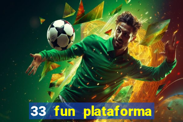 33 fun plataforma de jogos