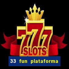 33 fun plataforma de jogos