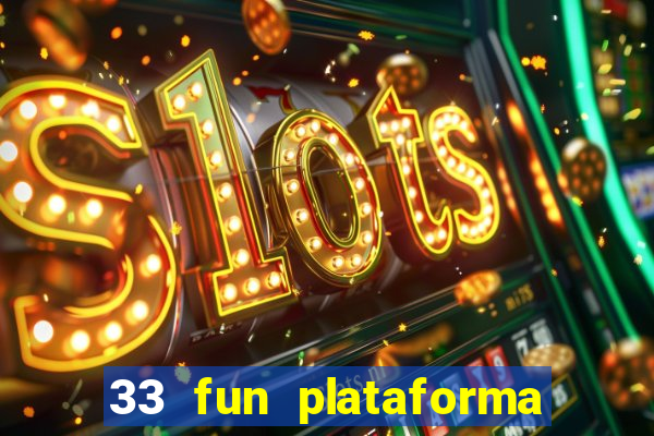 33 fun plataforma de jogos