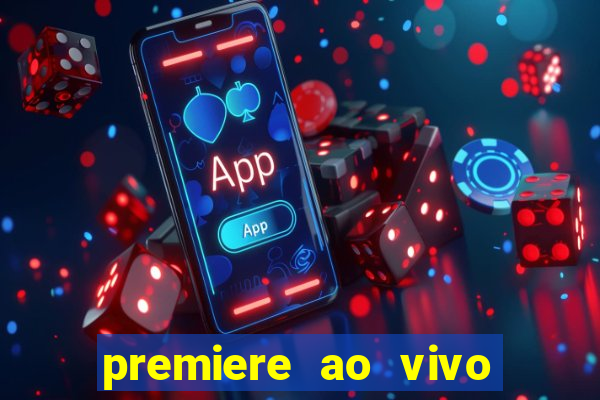 premiere ao vivo em hd