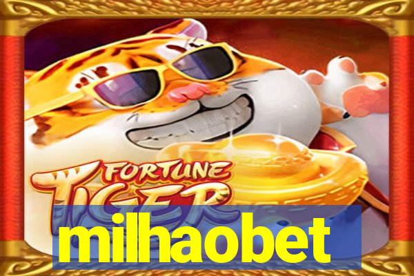 milhaobet