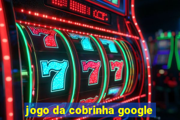 jogo da cobrinha google