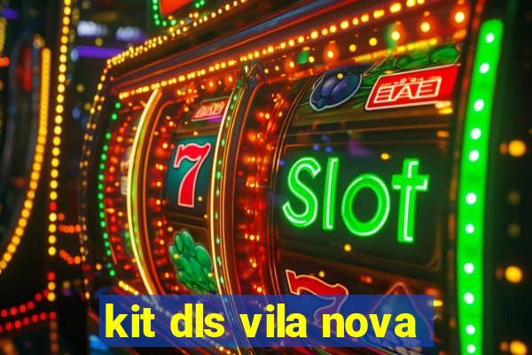 kit dls vila nova