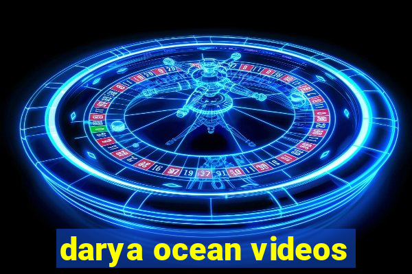 darya ocean videos