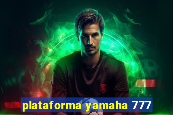 plataforma yamaha 777