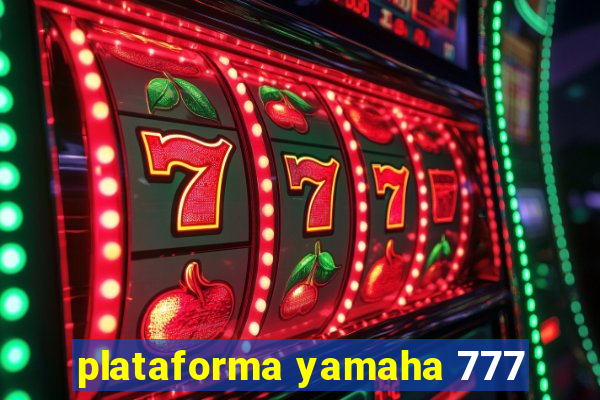 plataforma yamaha 777