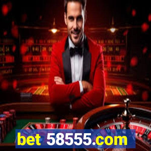 bet 58555.com