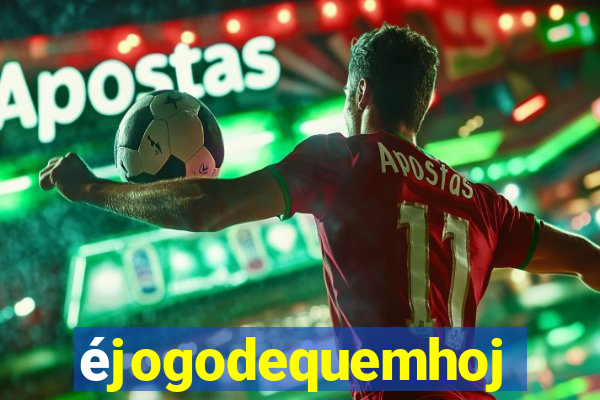 éjogodequemhoje