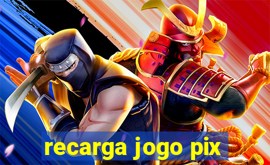 recarga jogo pix