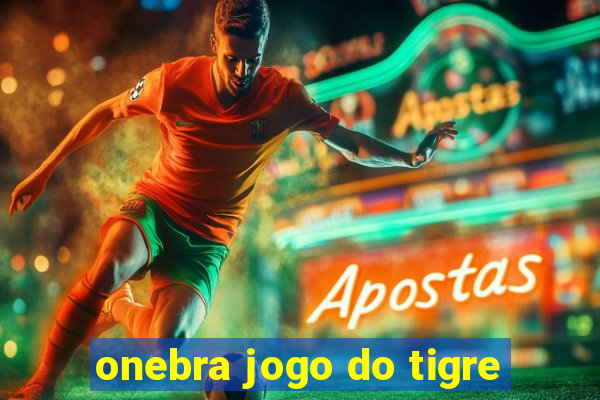 onebra jogo do tigre