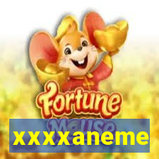 xxxxaneme