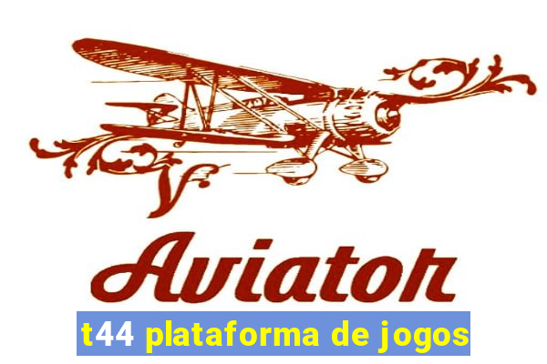 t44 plataforma de jogos