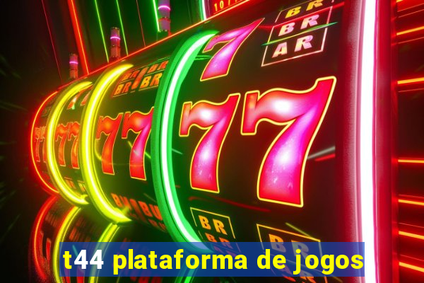 t44 plataforma de jogos