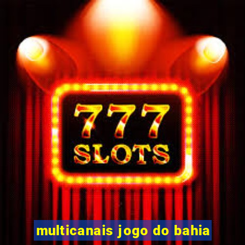 multicanais jogo do bahia