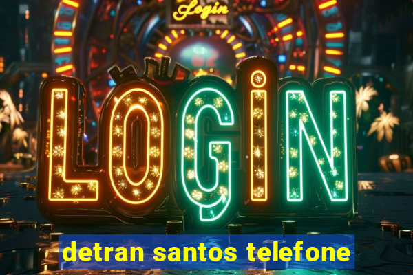 detran santos telefone