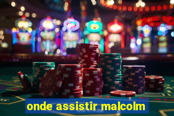 onde assistir malcolm