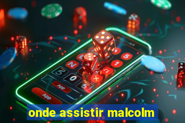 onde assistir malcolm