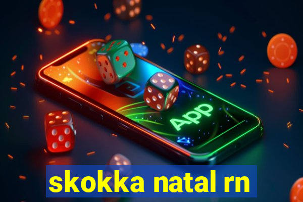 skokka natal rn