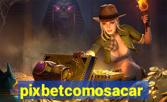 pixbetcomosacar