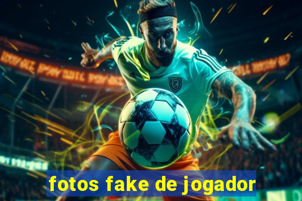 fotos fake de jogador