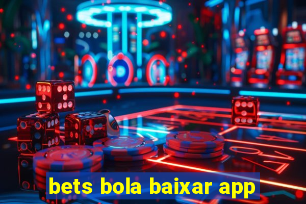 bets bola baixar app