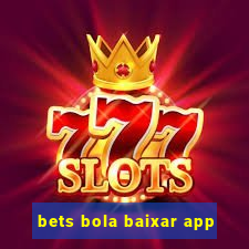 bets bola baixar app