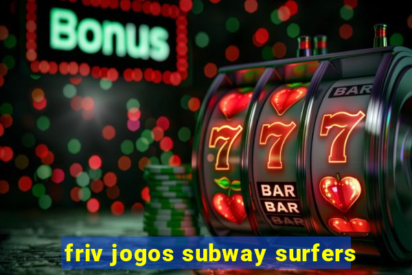 friv jogos subway surfers