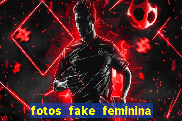 fotos fake feminina no espelho