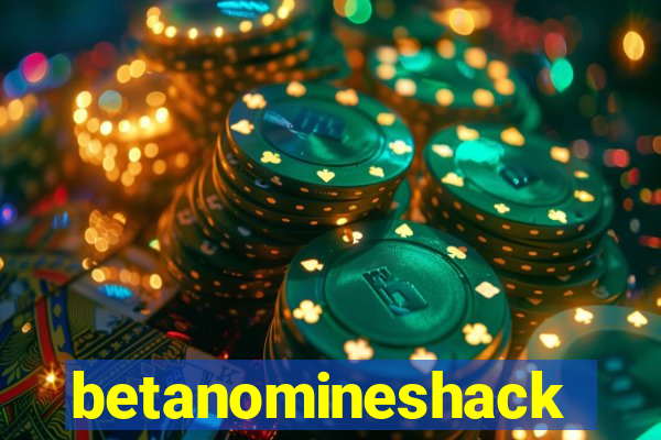 betanomineshack