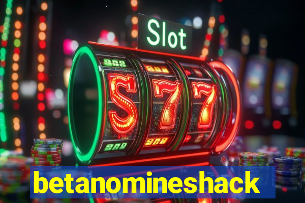 betanomineshack