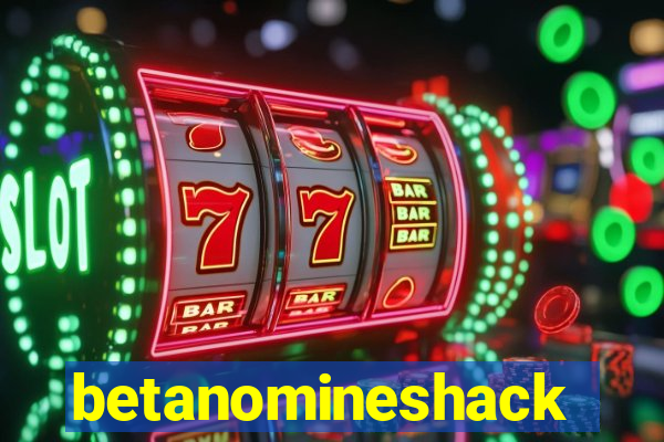 betanomineshack