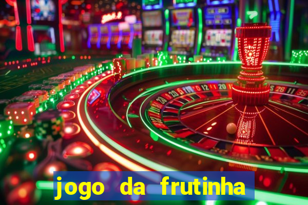 jogo da frutinha para ganhar dinheiro