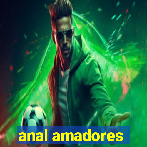 anal amadores