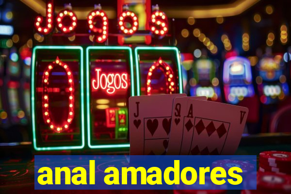 anal amadores