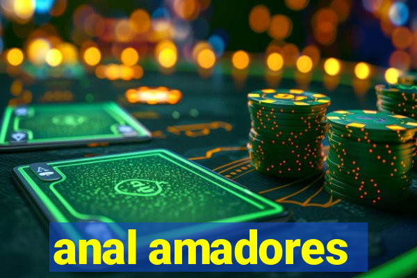 anal amadores