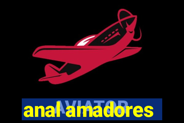 anal amadores