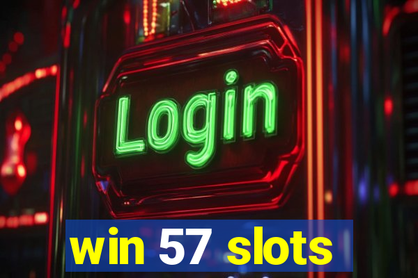 win 57 slots