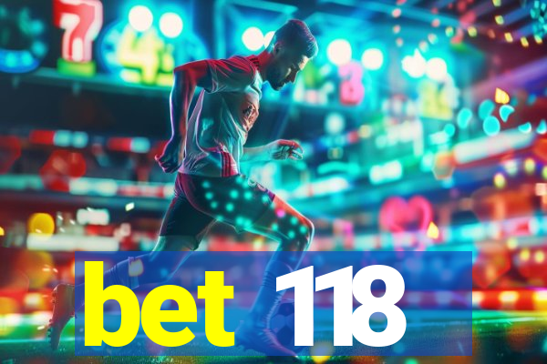 bet 118