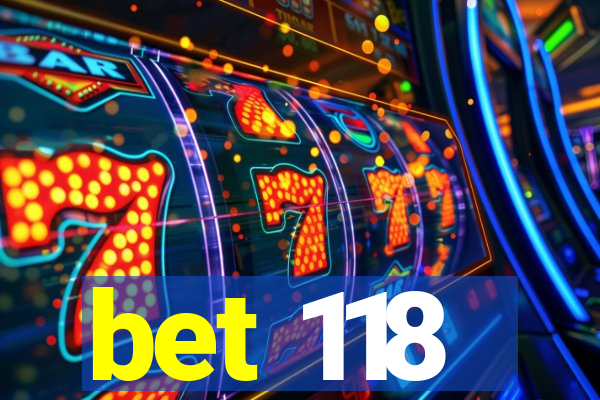 bet 118