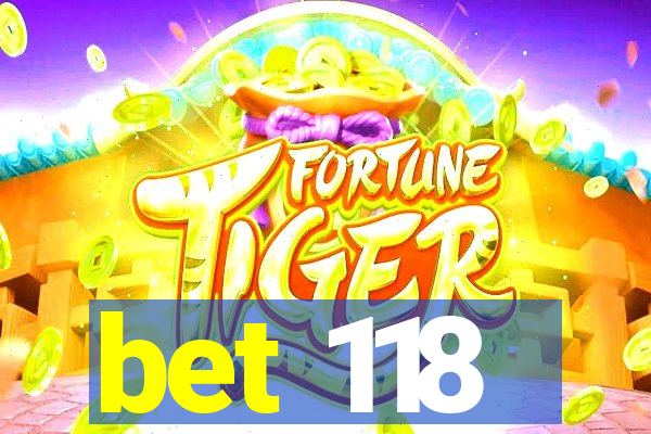 bet 118