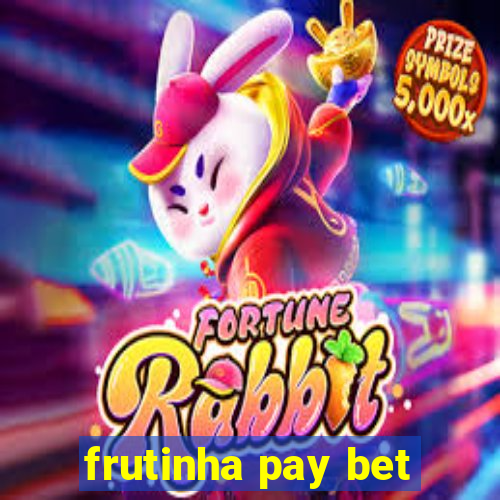 frutinha pay bet