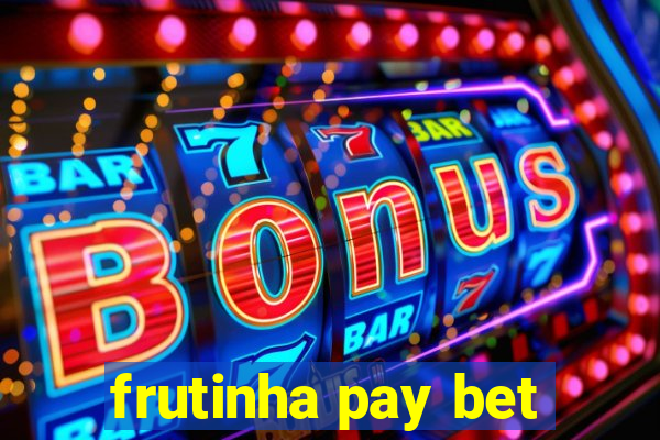 frutinha pay bet