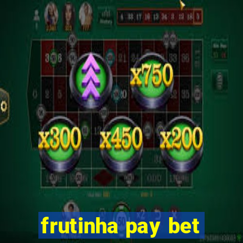 frutinha pay bet