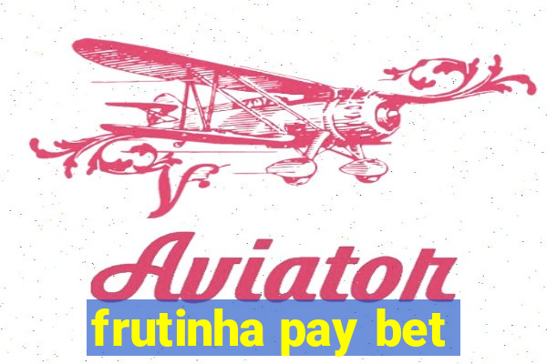 frutinha pay bet