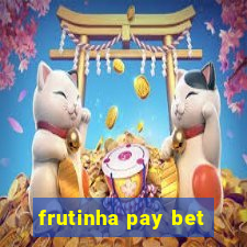 frutinha pay bet