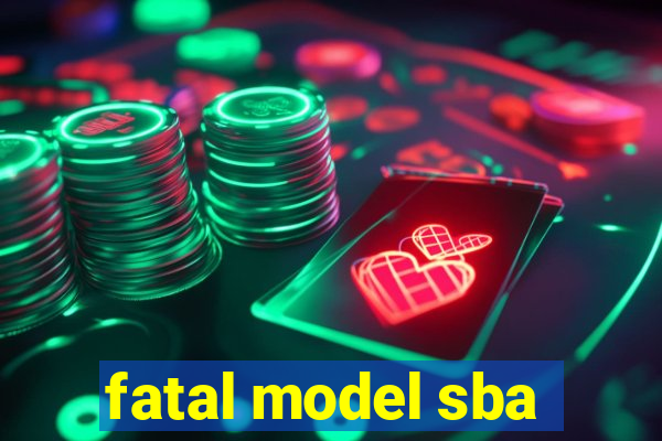 fatal model sba