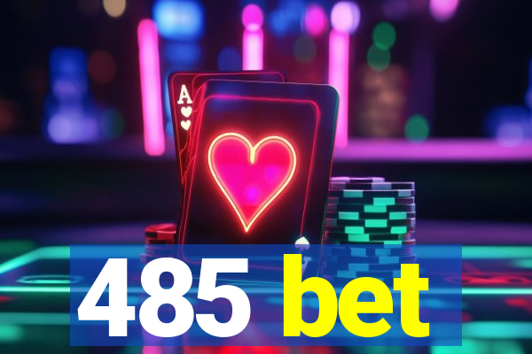 485 bet