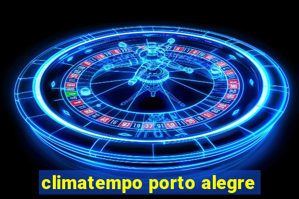 climatempo porto alegre