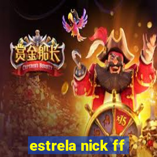 estrela nick ff