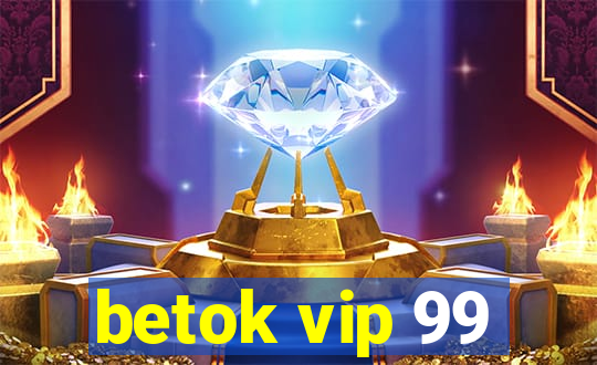 betok vip 99